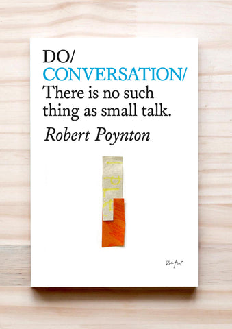 Do Conversation – There is no such thing as small talk