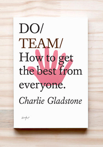 Do Team - How to get the best from everyone