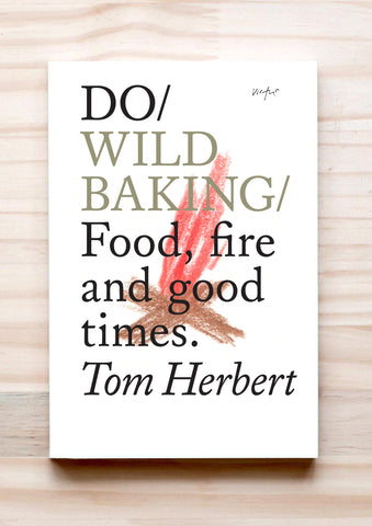 Front cover of Do Wild Baking: Food, fire and good times, by Tom Herbert