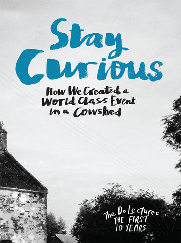 Stay Curious - How we created a world class event in a cowshed